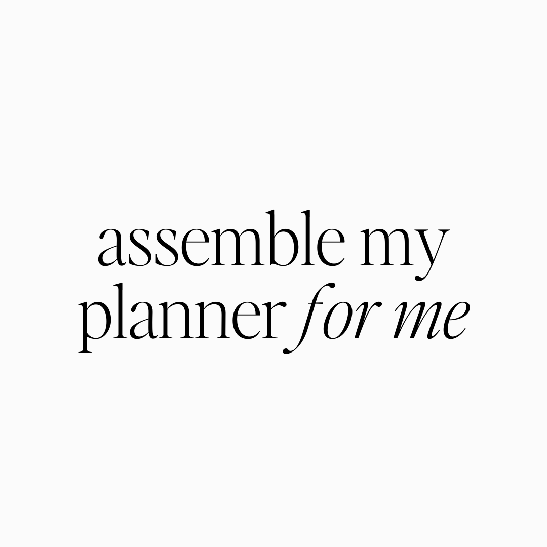 ASSEMBLE MY PLANNER FOR ME